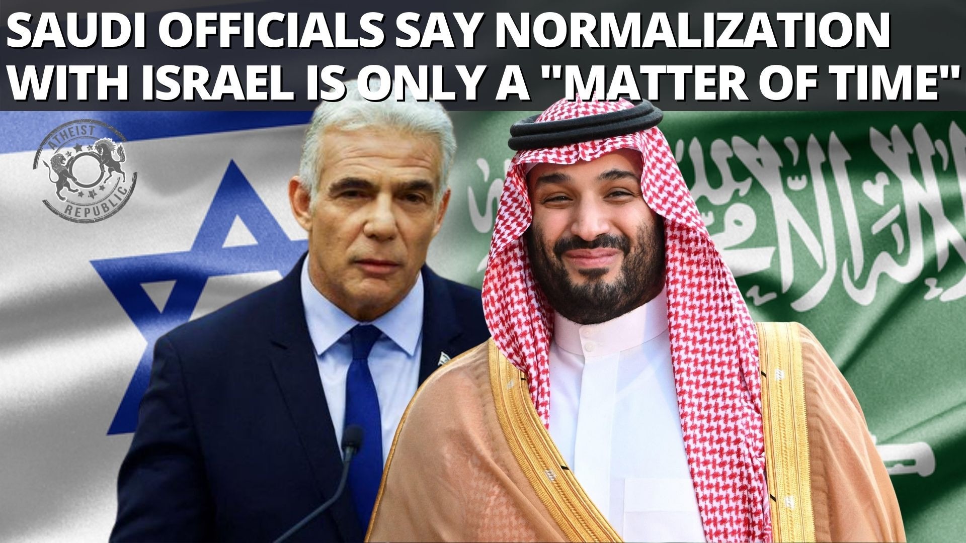 Saudi Officials Say Normalization With Israel Is Only A "Matter Of Time"